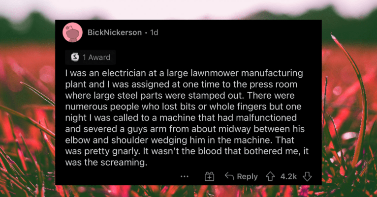 15 Redditors That Have Seen Gruesome Machine Malfunctions At Work