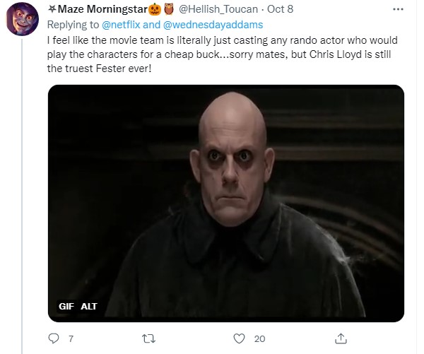 I feel like the movie team is literally just casting any rando actor who would play the characters for a cheap buck...sorry mates, but Chris Lloyd is still the truest Fester ever!
